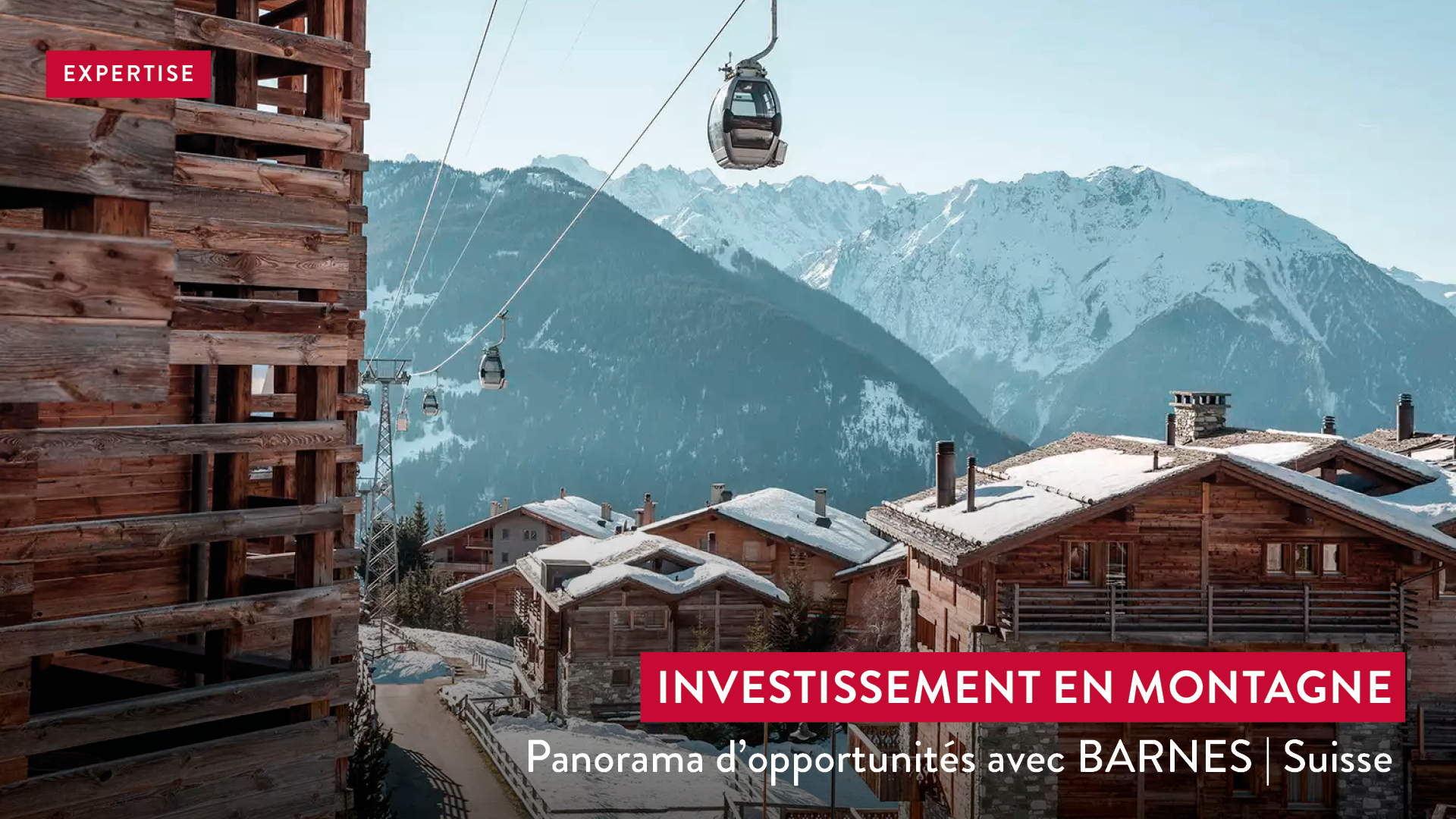 Investir en montagne - Barnes Suisse